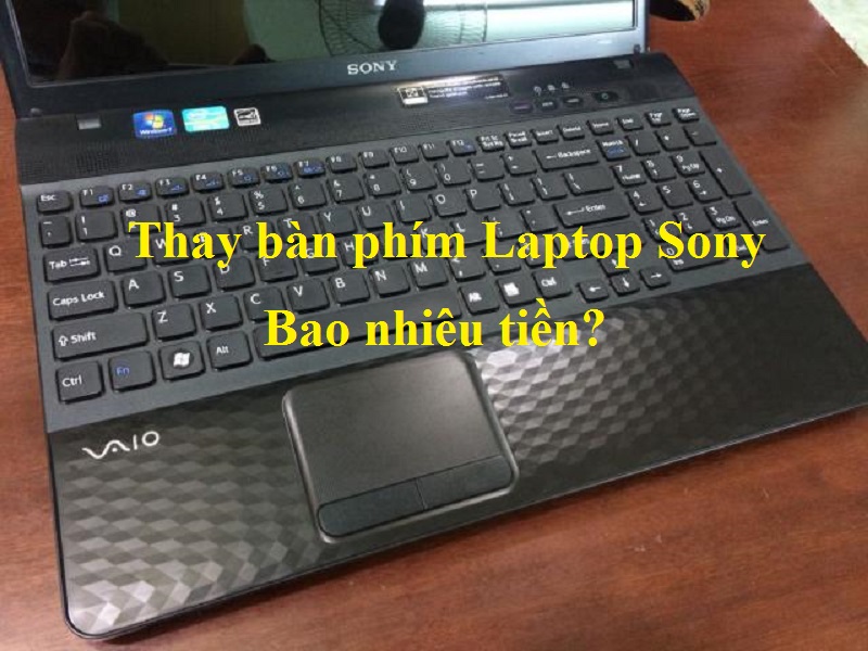 Thay mới bàn phím laptop Sony bao nhiêu tiền?