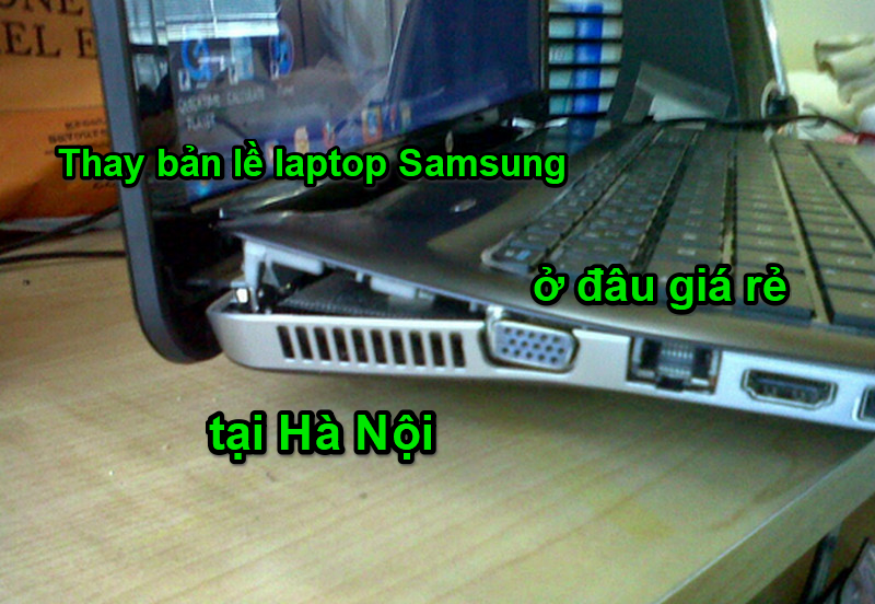 Thay bản lề laptop Samsung ở đâu giá rẻ tại Hà Nội