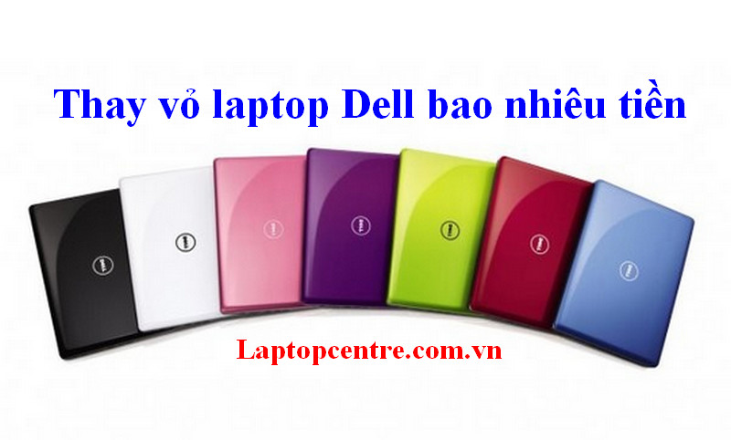 Thay vỏ laptop Dell bao nhiêu tiền