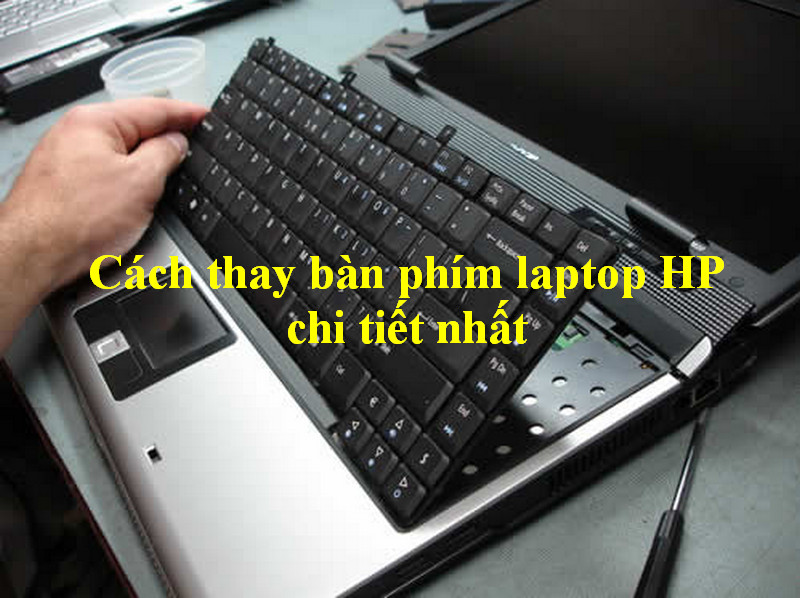 Cách thay bàn phím laptop HP chi tiết nhất