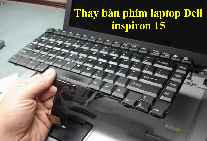 Thay bàn phím laptop Dell inspiron 15
