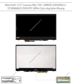 Màn hình 12.5" Lenovo Mix 720-12IKB B125HAN02.2-ST50N88655 FHD IPS 30Pin Cảm ứng kèm Khung
