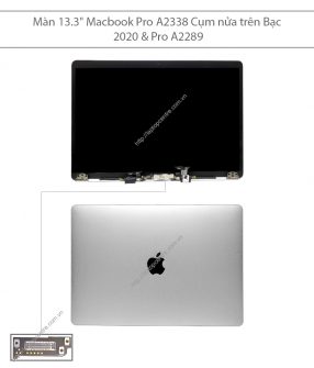 Màn hình 13.3" Macbook Pro A2338 2020 Nửa trên Bạc & Pro A2289