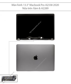 Màn 13.3" Macbook Pro A2338 2020 Cụm nửa trên Xám & Pro A2289