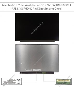 Màn hình 15.6" Lenovo Ideapad 5-15 NV156FHM-T07 V8.1 ARE81YQ FHD 40 Pin Kèm cảm ứng Oncell